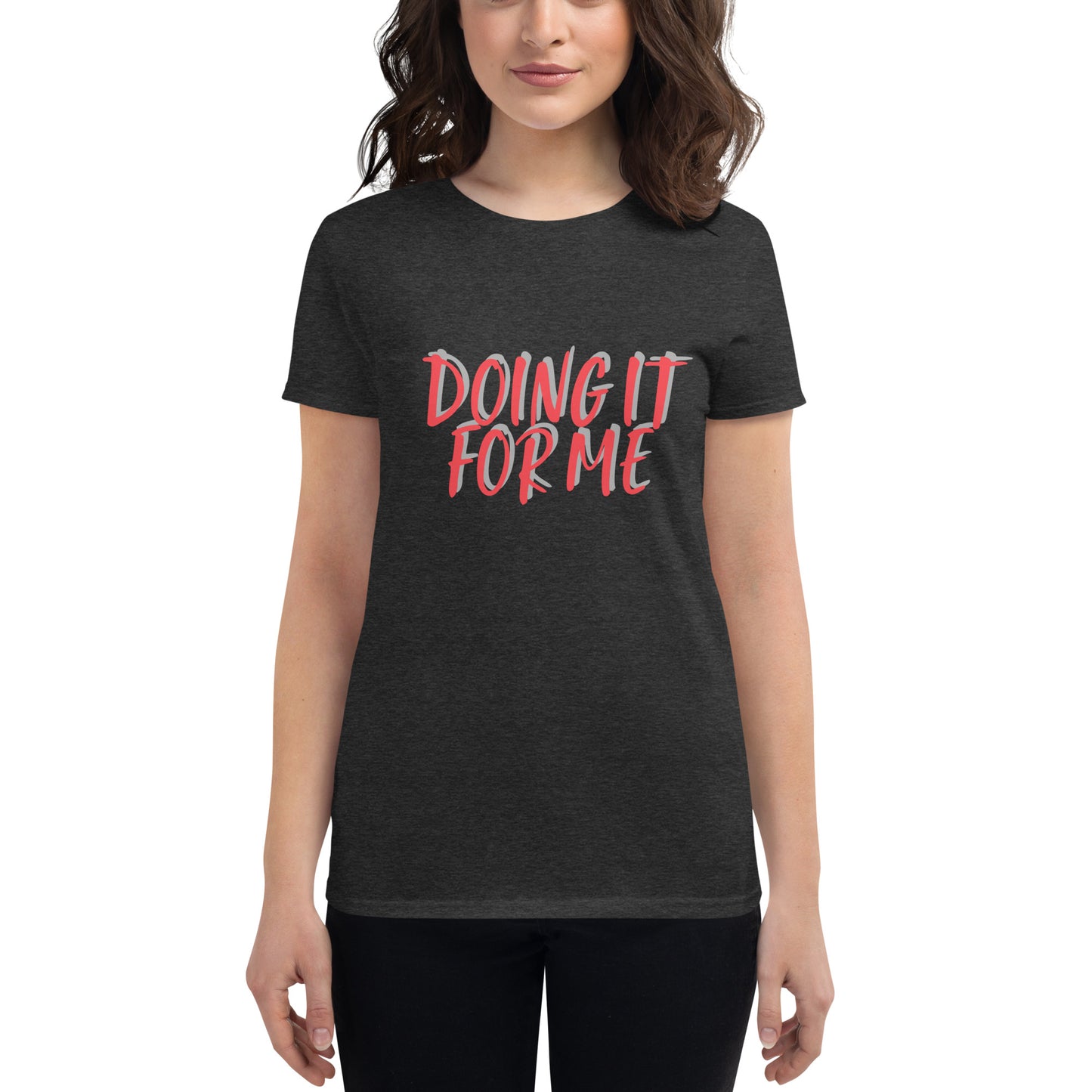 Women's short sleeve t-shirt- For me