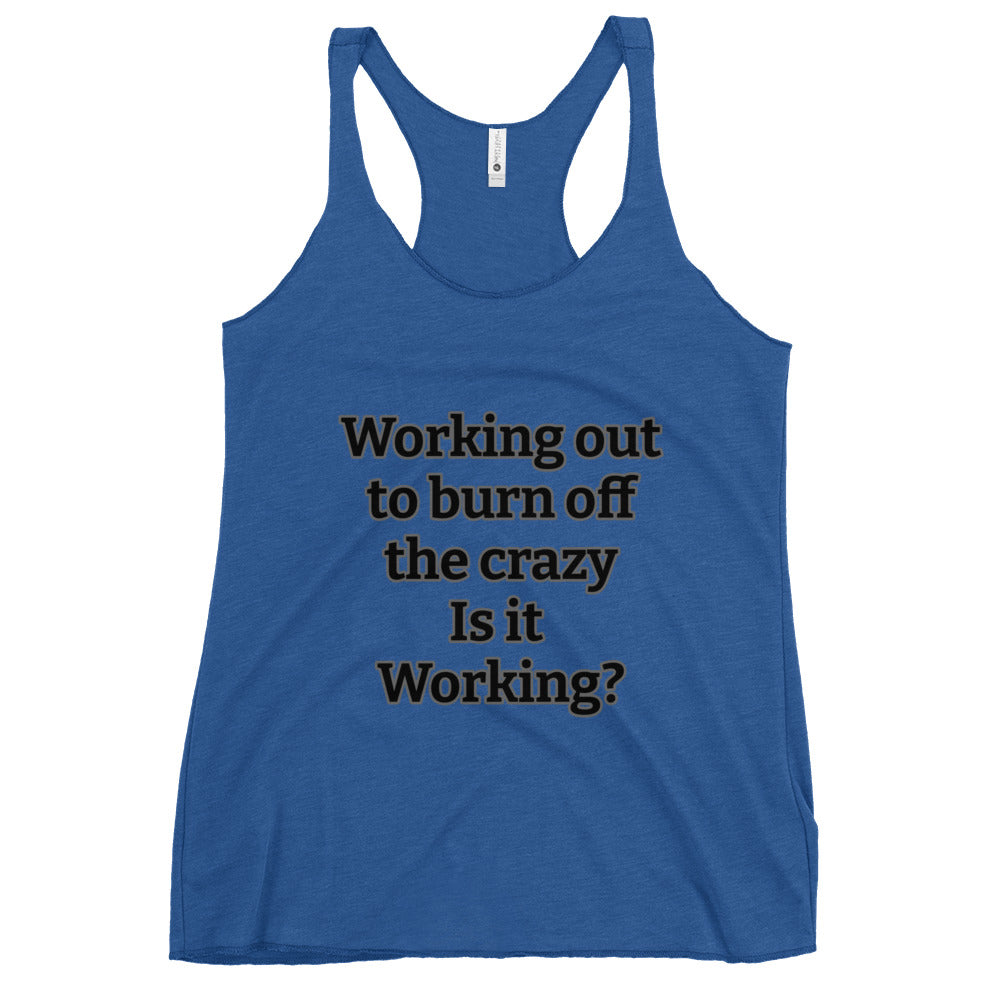 Women's Racerback Tank- Burn the crazy